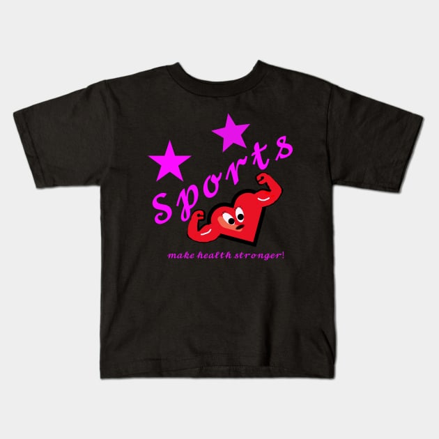 Sports make health stronger! Kids T-Shirt by sell stuff cheap